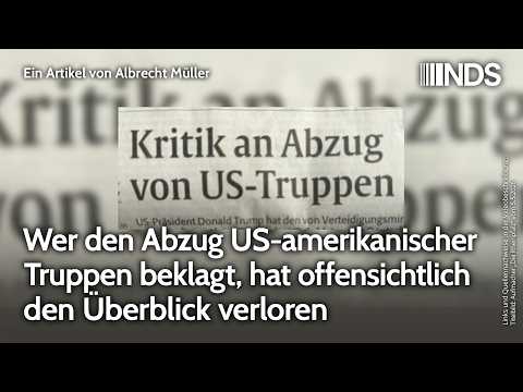 Wer den Abzug US-amerikanischer Truppen beklagt, hat offensichtlich den Überblick verloren | NDS
