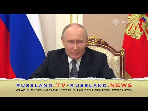 Wladimir Putin gratuliert zum Tag des Grenzschutzbeamten