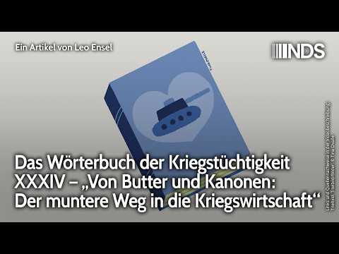Wörterbuch der Kriegstüchtigkeit XXXIV – „Butter & Kanonen: Der muntere Weg in die Kriegswirtschaft“ Wörterbuch der Kriegstüchtigkeit XXXIV – „Butter & Kanonen: Der muntere Weg in die Kriegswirtschaft“