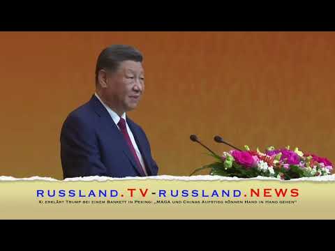 Xi erklärt Trump bei einem Bankett in Peking: „MAGA und Chinas Aufstieg können Hand in Hand gehen“
