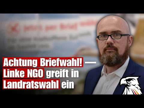 Achtung Briefwahl! — Linke NGO greift in Landratswahl ein |  Hans-Thomas Tillschneider