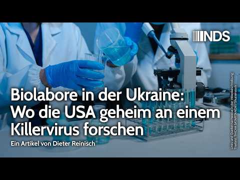 Biolabore in der Ukraine: Wo die USA geheim an einem Killervirus forschen | Dieter Reinisch | NDS Biolabore in der Ukraine: Wo die USA geheim an einem Killervirus forschen | Dieter Reinisch | NDS