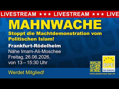 BPE Mahnwache – Live aus Frankfurt – RΓΆdelheim am 26.06.2026 – NΓ€he Imam-Ali-Moschee – PAX EUROPA BPE Mahnwache – Live aus Frankfurt – RΓΆdelheim am 26.06.2026 – NΓ€he Imam-Ali-Moschee – PAX EUROPA