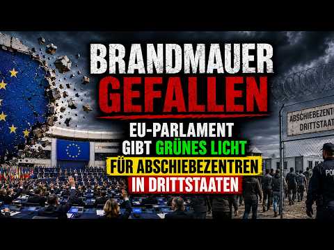 Brandmauer gefallen – EU-Parlament gibt grünes Licht für Abschiebezentren in Drittstaaten Brandmauer gefallen – EU-Parlament gibt grünes Licht für Abschiebezentren in Drittstaaten