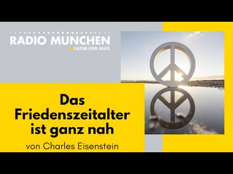 Das Friedenszeitalter ist ganz nah – von Charles Eisenstein Das Friedenszeitalter ist ganz nah – von Charles Eisenstein