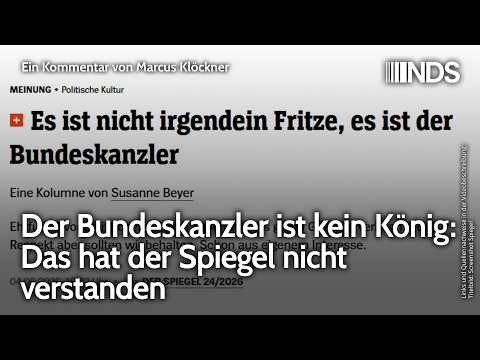 Der Bundeskanzler ist kein König: Das hat der Spiegel nicht verstanden | Marcus Klöckner | NDS Der Bundeskanzler ist kein König: Das hat der Spiegel nicht verstanden | Marcus Klöckner | NDS