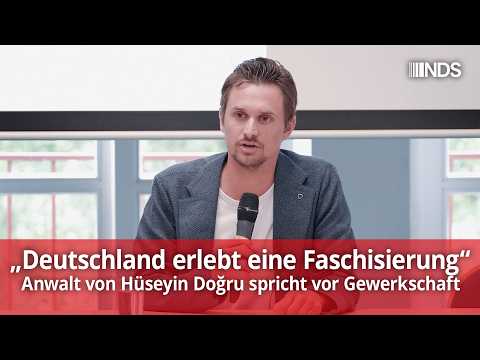 „Deutschland erlebt eine Faschisierung“ – Anwalt von Hüseyin Doğru spricht vor Gewerkschaft | NDS