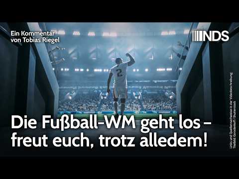 Die Fußball-WM geht los – freut euch, trotz alledem! | Tobias Riegel | NachDenkSeiten-Podcast