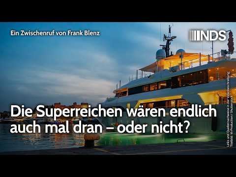 Die Superreichen wären endlich auch mal dran – oder nicht? | Frank Blenz | NDS-Podcast Die Superreichen wären endlich auch mal dran – oder nicht? | Frank Blenz | NDS-Podcast