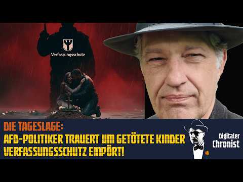 Die Tageslage: AfD-Politiker trauert um getötete Kinder – Verfassungsschutz empört!