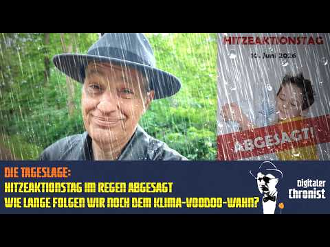 Die Tageslage: Hitzeaktionstag im Regen abgesagt – wie lange folgen wir noch dem Klima-Voodoo-Wahn?