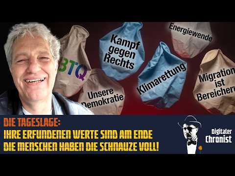 Die Tageslage: Ihre erfundenen Werte sind am Ende – die Menschen haben die Schnauze voll!