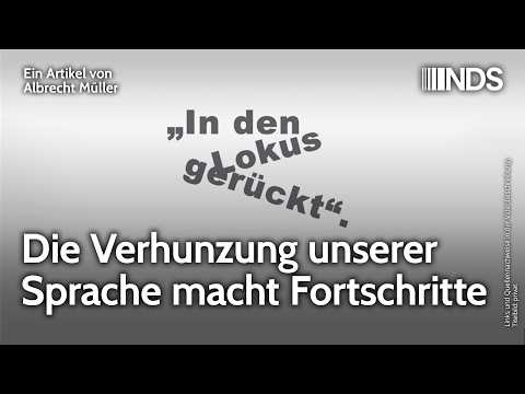 Die Verhunzung unserer Sprache macht Fortschritte | Albrecht Müller | NachDenkSeiten-Podcast Die Verhunzung unserer Sprache macht Fortschritte | Albrecht Müller | NachDenkSeiten-Podcast