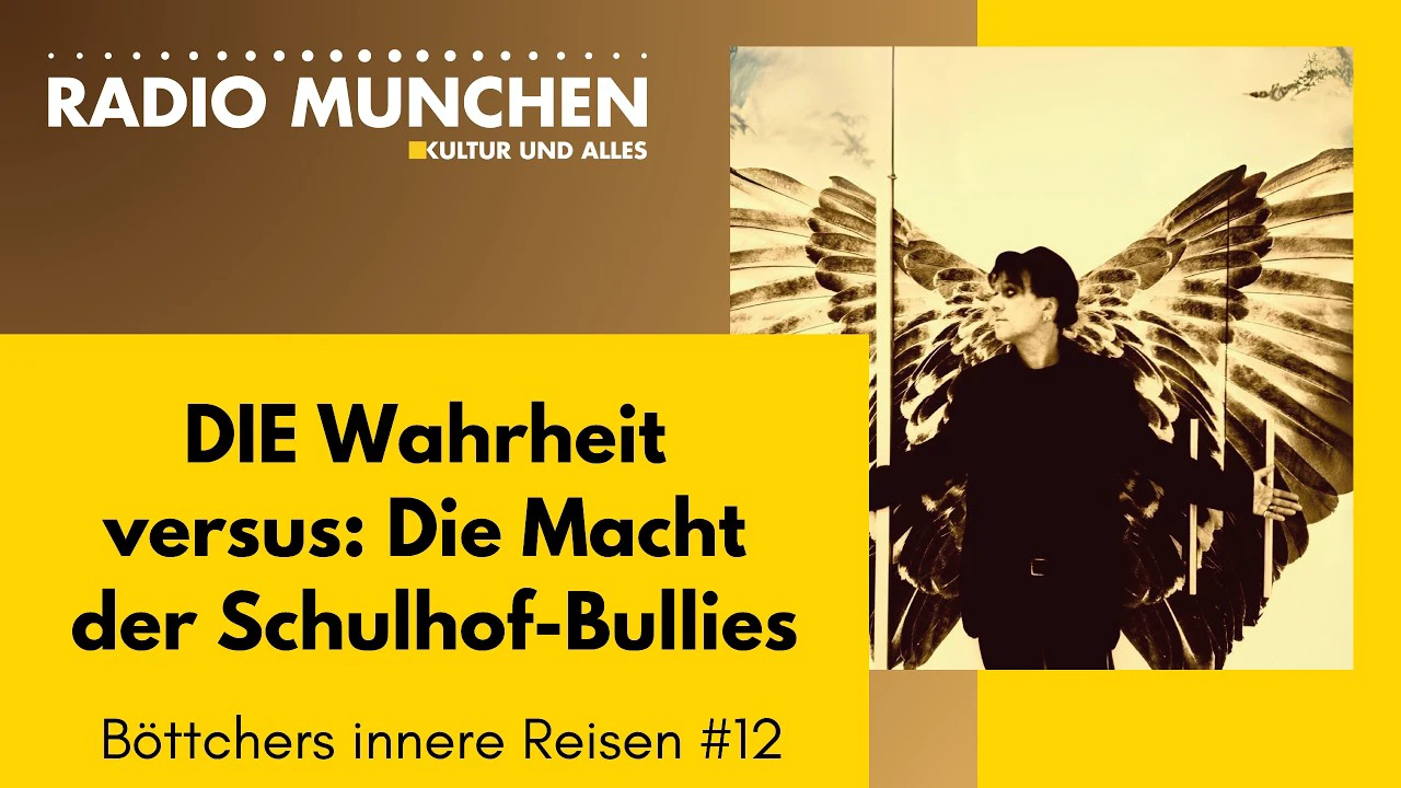DIE Wahrheit versus Die Macht der Schulhof Bullies – Böttchers innere Reisen #12