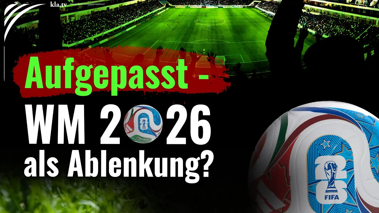 ⚽️Aufgepasst – WM 2026 als Ablenkung?