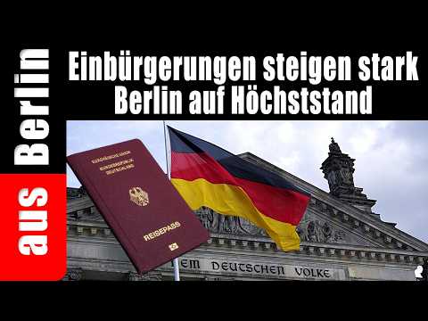 Einbürgerungen steigen stark | Berlin auf Höchststand – aus Berlin Einbürgerungen steigen stark | Berlin auf Höchststand – aus Berlin