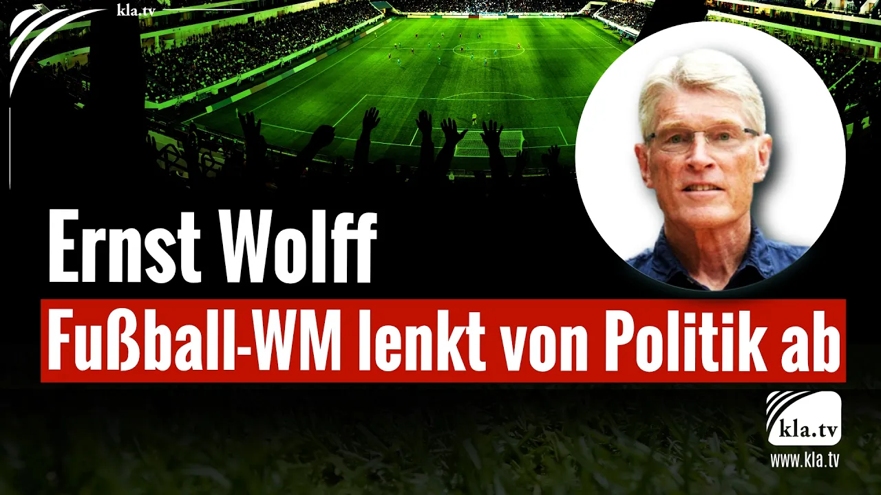 Ernst Wolff: Fußball-WM lenkt von Politik ab