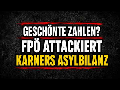 Geschönte Zahlen? FPÖ attackiert Karners Asylbilanz