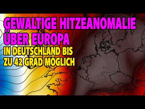 Gewaltige Hitzeanomalie über Europa – Bis zu 42 Grad in Deutschland möglich Gewaltige Hitzeanomalie über Europa – Bis zu 42 Grad in Deutschland möglich