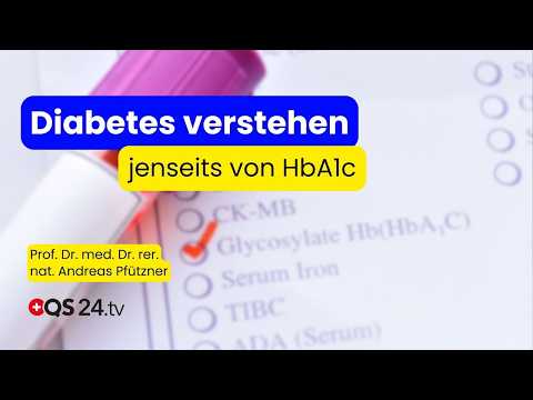HbA1c – Der gefährlichste Irrtum in der Diabetes-Therapie? | QS24 Wissenschafts-Gremium HbA1c – Der gefährlichste Irrtum in der Diabetes-Therapie? | QS24 Wissenschafts-Gremium