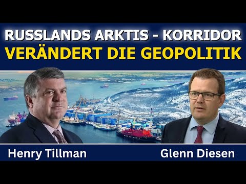 Henry Tillman: Russlands Arktis-Korridor verändert die globale Geopolitik