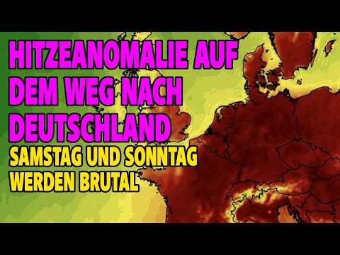 Hitzeanomalie auf dem Weg nach Deutschland – Samstag und Sonntag werden brutal Hitzeanomalie auf dem Weg nach Deutschland – Samstag und Sonntag werden brutal