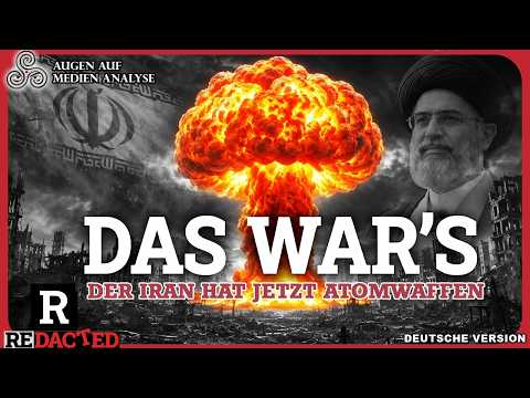 Iran hat JETZT Atomwaffen (Redacted – deutsch)