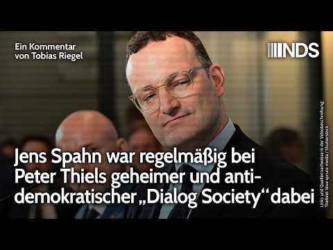 Jens Spahn war regelmäßig bei Peter Thiels geheimer und antidemokratischer „Dialog Society“ dabei