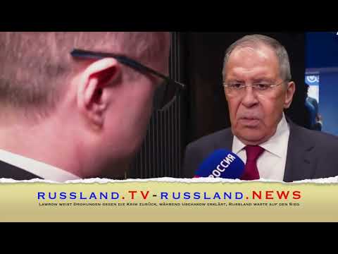 Lawrow weist Drohungen gegen Krim zurück, während Uschakow erklärt, Russland warte auf den Sieg