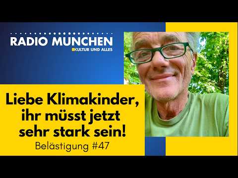 Liebe Klimakinder, ihr müsst jetzt sehr stark sein! Belästigung #47 von Michael Sailer