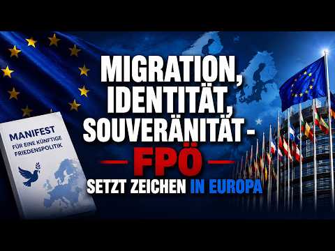 Migration, Identität, Souveränität – FPÖ setzt Zeichen in Europa Migration, Identität, Souveränität – FPÖ setzt Zeichen in Europa
