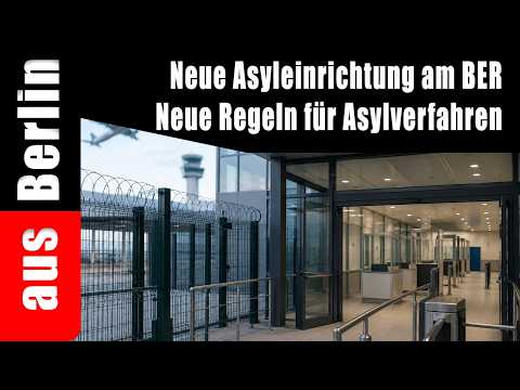 Neue Asyleinrichtung am BER – Neue Regeln für Asylverfahren