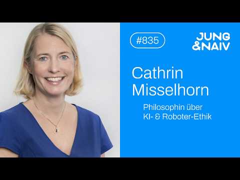 Philosophin Catrin Misselhorn über KI- & Roboter-Ethik – Jung & Naiv: Folge 835 Philosophin Catrin Misselhorn über KI- & Roboter-Ethik – Jung & Naiv: Folge 835