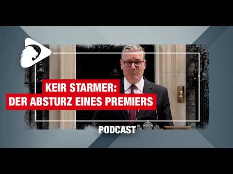 PODCAST: Das Tränen-Finale von Keir Starmer: Der Absturz eines Premiers der Großbritannien zensierte PODCAST: Das Tränen-Finale von Keir Starmer: Der Absturz eines Premiers der Großbritannien zensierte