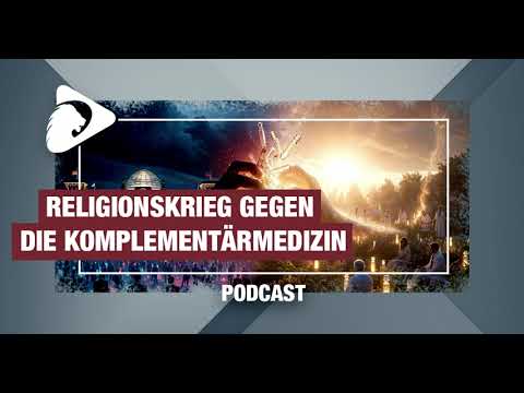 PODCAST: Religionskrieg gegen Komplementärmedizin
