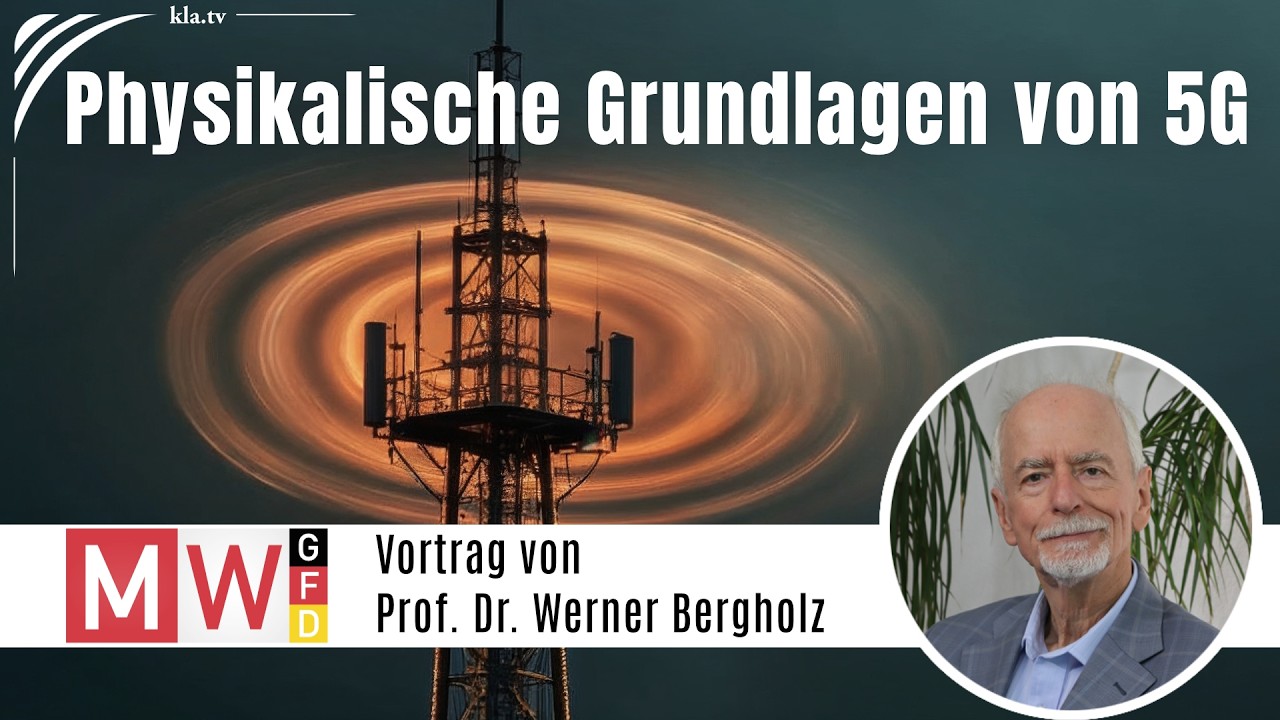 Prof. Bergholz: Physikalische Grundlagen von 5G | www.kla.tv/41391