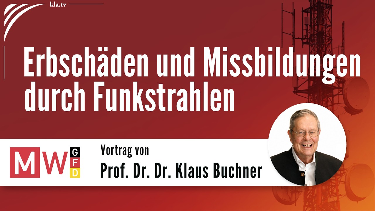 Prof. Dr. Dr. Klaus Buchner: Erbschäden und Missbildungen durch Funkstrahlung | www.kla.tv/41361