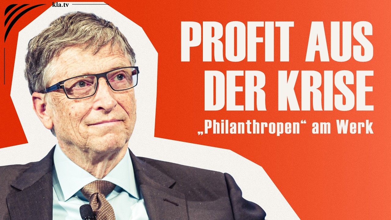 Profit aus der Krise – „Philanthropen“ am Werk | Vetopedia Krisenprofit | www.kla.tv/41674 Profit aus der Krise – „Philanthropen“ am Werk | Vetopedia Krisenprofit | www.kla.tv/41674