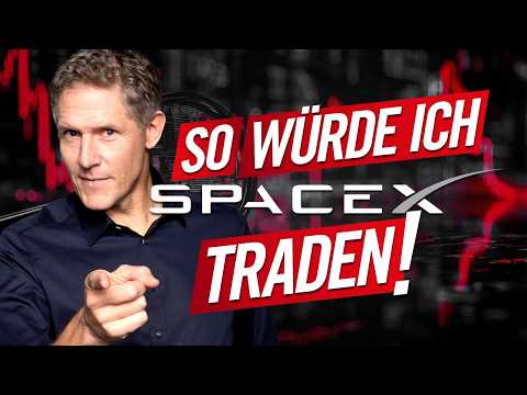 SpaceX: So würde ich die Aktie jetzt traden! SpaceX: So würde ich die Aktie jetzt traden!