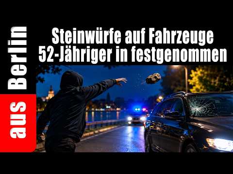 Steinwürfe auf Fahrzeuge 52-Jähriger in festgenommen