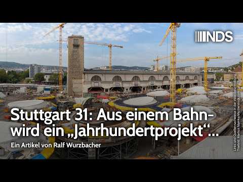 Stuttgart 31: Aus einem Bahn- wird ein „Jahrhundertprojekt“… | Ralf Wurzbacher | NDS-Podcast
