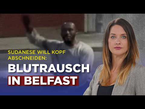 Sudanese will Kopf abschneiden: Blutrausch in Belfast Sudanese will Kopf abschneiden: Blutrausch in Belfast