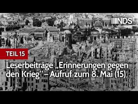 TEIL 15: Leserbeiträge „Erinnerungen gegen den Krieg“ – Aufruf zum 8. Mai | NDS-Podcast