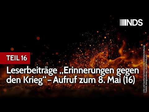 TEIL 16: Leserbeiträge „Erinnerungen gegen den Krieg“ – Aufruf zum 8. Mai | NDS-Podcast