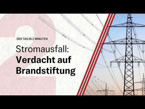 Verdacht auf Brandstiftung nach Stromausfall | Der Tag in 2 Minuten Verdacht auf Brandstiftung nach Stromausfall | Der Tag in 2 Minuten