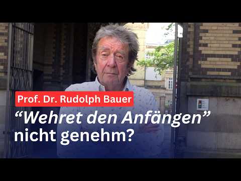 „Wehret den Anfängen!“ nicht genehm? Prof. Dr. Rudolph Bauer