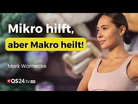 Wir denken zu klein:  Warum Makronährstoffe entscheidend für wahre Gesundheit sind! | QS24