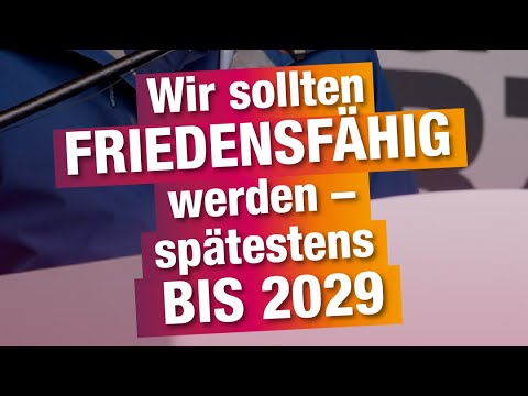 Wir sollten friedensfähig werden – spätestens bis 2029. Wir sollten friedensfähig werden – spätestens bis 2029.