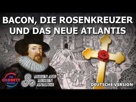 Bacon, die Rosenkreuzer und das Neue Atlantis (The Corbett Report – Deutsch)