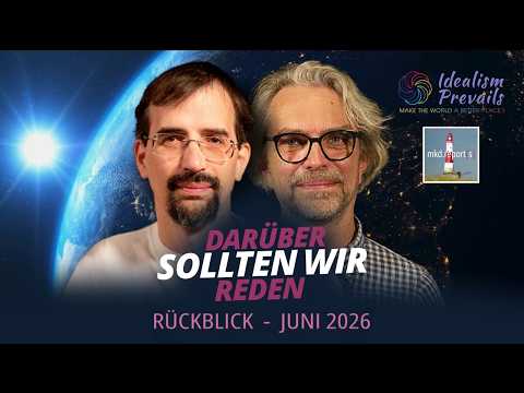 Darüber sollten wir reden: Monatsrückblick Juni 2026 Darüber sollten wir reden: Monatsrückblick Juni 2026